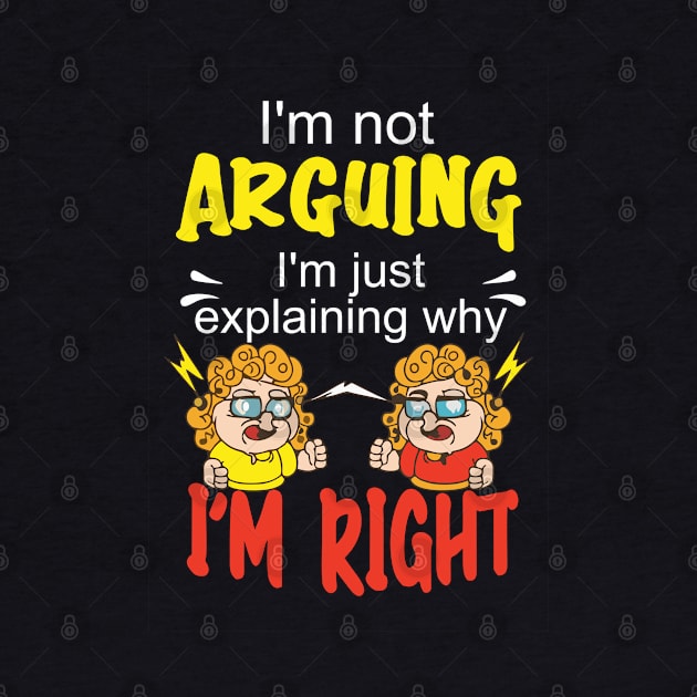 I'm not arguing, I'm just explaining why I'm right. by Qasim